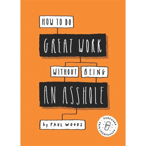 How to Do Great Work Without Being an Asshole